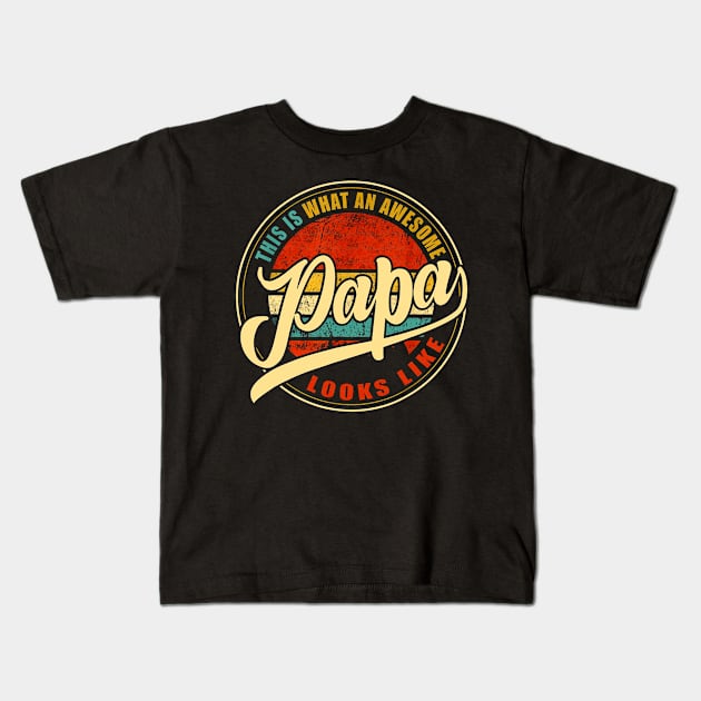 This Is What An Awesome Papa Looks Like For Dad Grandpa Fathers Day Kids T-Shirt by DAN LE